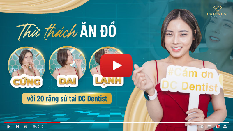 Thử thách ăn đồ cứng, dai, lạnh sau khi bọc răng sứ tại DC Dentist